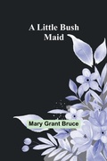 Cover: A Little Bush Maid - ALPHA EDITION