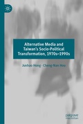 Cover: Alternative Media and Taiwan's Socio-Political Transformation, 1970s-1990s - Palgrave Macmillan