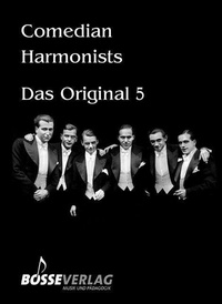 Abbildung von: Comedian Harmonists - Das Original, Band 5 -5 Originalarrangements für 4-5 Männerstimmen mit und ohne Klavier- - Bosse Verlag GmbH & Co