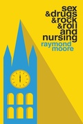 Cover: Sex & Drugs & Rock & Roll and Nursing - Raymond Moore