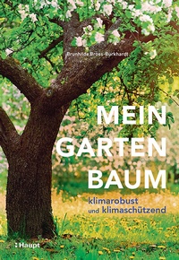 Abbildung von: Mein Gartenbaum - klimarobust und klimaschützend - Haupt Verlag