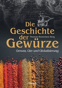 Abbildung von: Die Geschichte der Gewürze - Haupt Verlag
