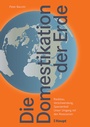 Cover: Die Domestikation der Erde - Haupt Verlag