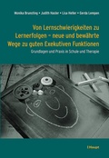Cover: Von Lernschwierigkeiten zu Lernerfolgen - neue und bew&auml;hrte Wege zu guten Exekutiven Funktionen - Haupt Verlag