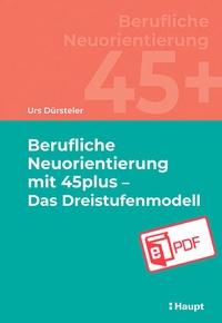 Abbildung von: Berufliche Neuorientierung mit 45plus - Das Dreistufenmodell - Haupt Verlag