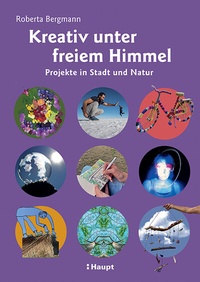 Abbildung von: Kreativ unter freiem Himmel - Haupt Verlag