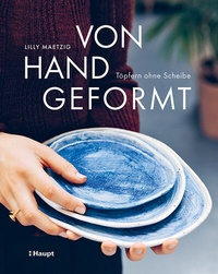 Abbildung von: Von Hand geformt - Haupt Verlag