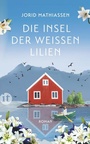 Cover: Die Insel der weißen Lilien - Insel