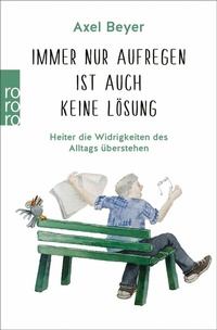 Abbildung von: Immer nur aufregen ist auch keine Lösung - Rowohlt