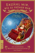 Cover: Erz&auml;hl mir, wie es fr&uuml;her war - die sch&ouml;nsten Weihnachtsgeschichten am Kamin - Rowohlt eBooks