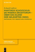 Cover: Martinus Schoockius: De Miseria Eruditorum - &Uuml;ber das Elend der Gelehrten (1650) - De Gruyter