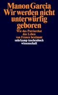 Cover: Wir werden nicht unterw&uuml;rfig geboren - Suhrkamp