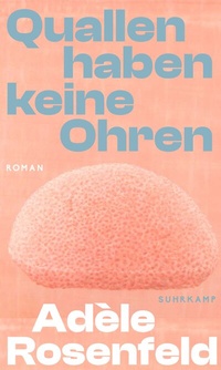 Abbildung von: Quallen haben keine Ohren - Suhrkamp