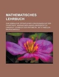 Cover: Mathematisches Lehrbuch; Zum Gebrauche Offentlicher Vorlesungen Auf Der Churfurstl. Baierischen Landes-Universitat Zu Landshut. Lehrbuch Der Arithmeti - Rarebooksclub.com