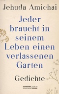 Cover: &raquo;Jeder braucht in seinem Leben einen verlassenen Garten&laquo; - J&uuml;discher Verlag im Suhrkamp Verlag