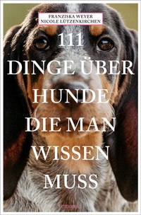 Abbildung von: 111 Dinge über Hunde, die man wissen muss - Emons Verlag