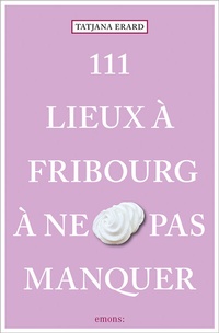 Abbildung von: 111 Lieux à Fribourg à ne pas manquer - Emons Verlag