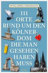 Abbildung von: 111 Orte rund um den Kölner Dom, die man gesehen haben muss - Emons Verlag