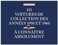 Cover: 111 Voitures de collection des ann&eacute;es 1950 et 1960 &agrave; conna&icirc;tre absolument - Emons Verlag