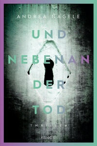 Abbildung von: Und nebenan der Tod - Emons Verlag