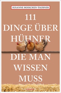 Abbildung von: 111 Dinge über Hühner, die man wissen muss - Emons Verlag