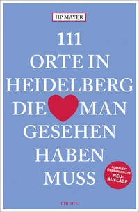 Abbildung von: 111 Orte in Heidelberg, die man gesehen haben muss - Emons Verlag