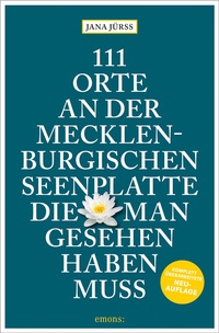 Abbildung von: 111 Orte an der Mecklenburgischen Seenplatte, die man gesehen haben muss - Emons Verlag