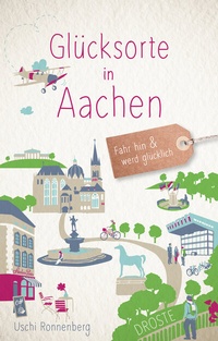 Abbildung von: Glücksorte in Aachen - Droste Verlag GmbH