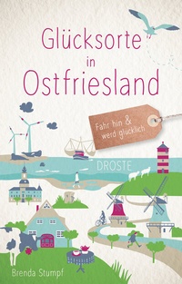 Abbildung von: Glücksorte in Ostfriesland - Droste Verlag GmbH