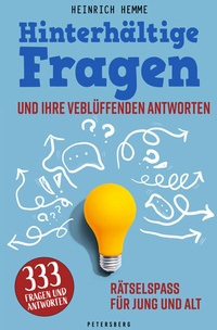 Abbildung von: Hinterhältige Fragen und ihre verblüffenden Antworten - Petersberg Verlag