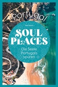 Abbildung von: Soul Places Portugal - Die Seele Portugals spüren - Reise Know-How Verlag Peter Rump GmbH