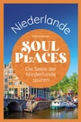 Bild: Soul Places Niederlande - Die Seele der Niederlande sp&uuml;ren - Reise Know-How Verlag Peter Rump GmbH