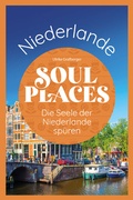 Abbildung von: Soul Places Niederlande - Die Seele der Niederlande spüren - Reise Know-How Verlag Peter Rump GmbH