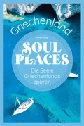 Abbildung von: Soul Places Griechenland - Die Seele Griechenlands spüren - Reise Know-How Verlag Peter Rump GmbH