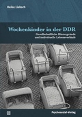 Abbildung von: Wochenkinder in der DDR - Psychosozial-Verlag