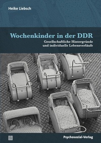 Abbildung von: Wochenkinder in der DDR - Psychosozial-Verlag