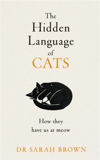 Abbildung von: The Hidden Language of Cats - Michael Joseph Ltd