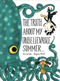 Cover: The Truth About My Unbelievable Summer . . . - Chronicle Books LLC