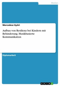 Abbildung von: Aufbau von Resilienz bei Kindern mit Behinderung. Musikbasierte Kommunikation - GRIN Verlag