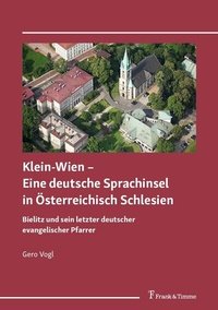 Abbildung von: Klein-Wien - Eine deutsche Sprachinsel in Österreichisch Schlesien - Frank & Timme