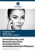 Cover: Formulierung und Bewertung eines transdermalen Amlodipinbesilat-Pflasters - Verlag Unser Wissen