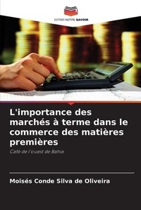 Abbildung von: L'importance des marches a terme dans le commerce des matieres premieres - Editions Notre Savoir