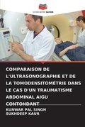 Cover: Comparaison de l'Ultrasonographie Et de la Tomodensitometrie Dans Le Cas d'Un Traumatisme Abdominal Aigu Contondant - Editions Notre Savoir