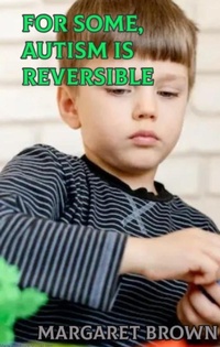 Enlarge image Cover: For Some, Autism is Reversible - The Brown Compound