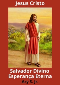 Abbildung von: Jesus Cristo Salvador Divino Esperança Eterna - Ary S. Jr