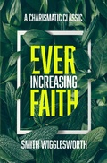 Cover: Ever-Increasing Faith: A Charismatic Classic - Christos Publishing