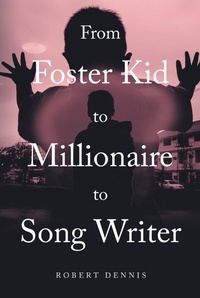 Abbildung von: From Foster Kid to Millionaire to Song Writer - Fulton Books, Inc.