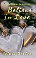 Cover: Believe In Love (Cauldron Falls, #1) - The Earth Moved, LLC