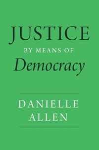 Enlarge image Cover: Justice by Means of Democracy - University of Chicago Press