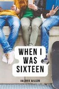 Cover: When I Was Sixteen - Valerie Wilson